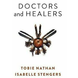 Doctors and Healers, Paperback - Tobie Nathan imagine