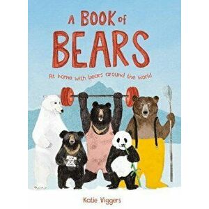 Book of Bears: At Home with Bears Around the World, A: At Hom, Hardcover - Katie Viggers imagine