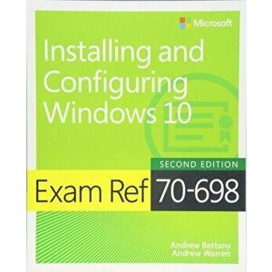 Exam Ref 70-698 Installing and Configuring Windows 10, Paperback - Andrew Warren imagine
