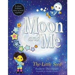 Little Seed - A Moon and Me Original Story, Hardcover - Andy Davenport imagine