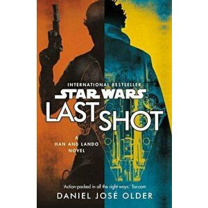 Star Wars: Last Shot: A Han and Lando Novel, Paperback - Daniel Jos Older imagine