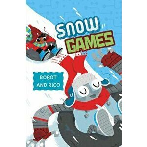 Snow Games. A Robot and Rico Story, Paperback - Anastasia Suen imagine