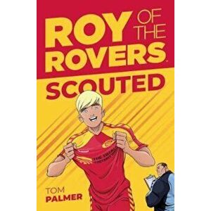 Roy Of The Rovers, Paperback - Tom Palmer imagine