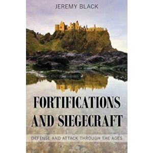 Fortifications and Siegecraft, Hardcover - Jeremy Black imagine