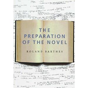 Preparation of the Novel, Paperback - R Barthes imagine
