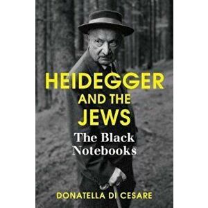 Heidegger and the Jews, Paperback - Donatella Di Cesare imagine