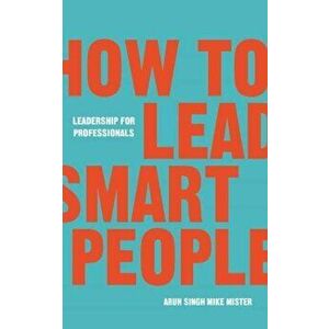 How to Lead Smart People, Hardcover - Arun Singh imagine