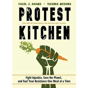 Protest Kitchen, Paperback - Carol J Adams imagine