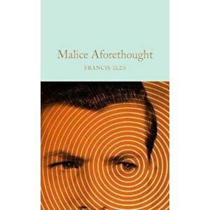 Malice Aforethought, Hardcover - Francis Iles imagine