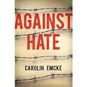 Against Hate, Paperback - Carolin Emcke imagine
