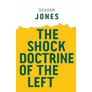 Shock Doctrine of the Left, Paperback - Graham Jones imagine