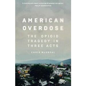 American Overdose, Hardcover - Chris McGreal imagine
