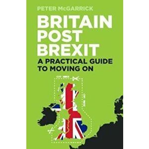 Britain Post Brexit, Paperback - Peter McGarrick imagine