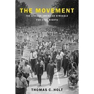 Movement. The African American Struggle for Civil Rights, Hardback - Thomas C. Holt imagine