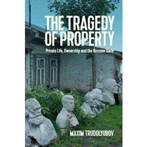 Tragedy of Property, Paperback - Maxim Trudolyubov imagine