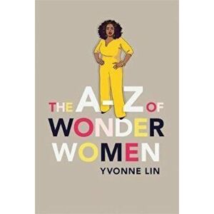 A-Z of Wonder Women, Hardcover - Yvonne Lin imagine
