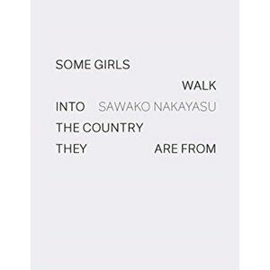 Some Girls Walk into the Country They Are From, Hardback - Sawako Nakayasu imagine