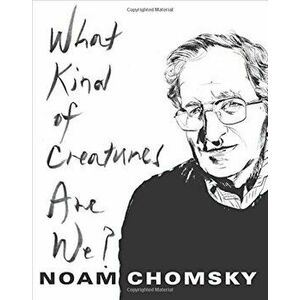 What Kind of Creatures Are We', Paperback - Noam Chomsky imagine