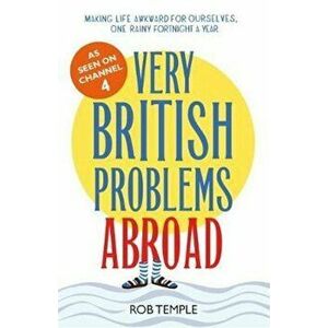 Very British Problems Abroad, Hardcover - Rob Temple imagine