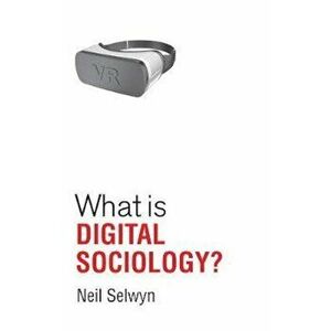 What is Digital Sociology', Paperback - Neil Selwyn imagine