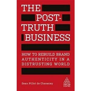 Post-Truth Business, Paperback - Sean Pillot de Chenecey imagine