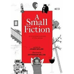 Small Fiction, Hardcover - James Miller imagine