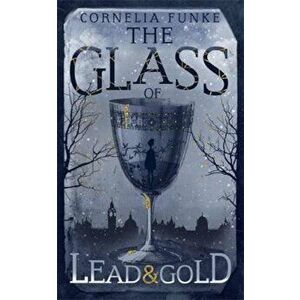 Glass of Lead and Gold, Hardcover - Cornelia Funke imagine