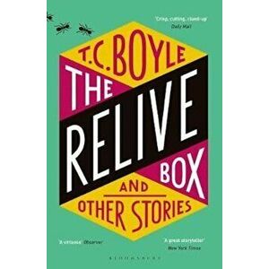 Relive Box and Other Stories, Paperback - T C Boyle imagine