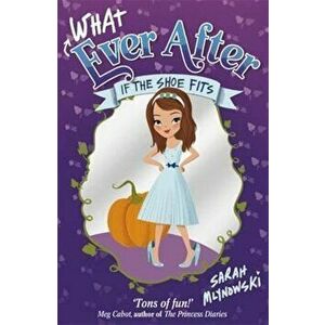 Whatever After: If the Shoe Fits, Paperback - Sarah Mlynowski imagine
