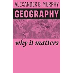 Geography, Paperback - Alexander B Murphy imagine
