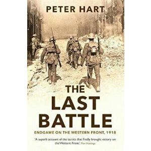 Last Battle, Paperback - Peter Hart imagine