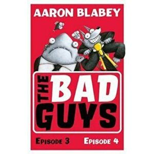 Bad Guys: Episode 3&4, Paperback - Aaron Blabey imagine