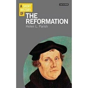Short History of the Reformation, Paperback - Helen L Parish imagine