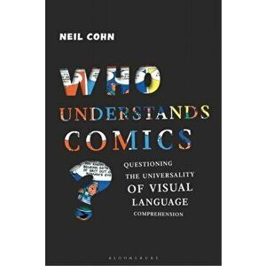 Who Understands Comics?. Questioning the Universality of Visual Language Comprehension, Paperback - Dr Neil Cohn imagine