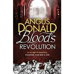 Blood's Revolution, Paperback - Angus Donald imagine