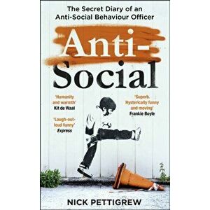 Anti-Social. the Sunday Times-bestselling diary of an anti-social behaviour officer, Paperback - Nick Pettigrew imagine