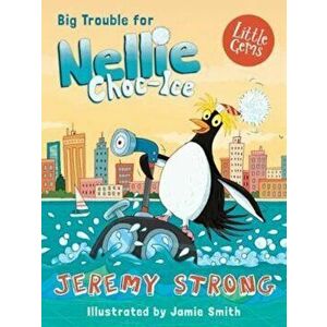 Big Trouble For Nellie Choc-Ice, Paperback - Jeremy Strong imagine