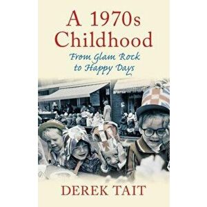 1970s Childhood, Paperback - Derek Tait imagine