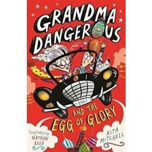 Grandma Dangerous and the Egg of Glory, Paperback - Kita Mitchell imagine