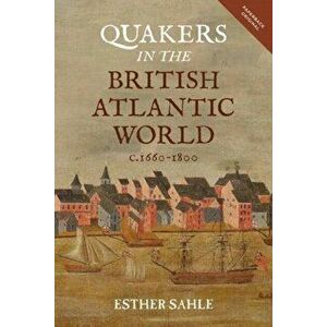 Quakers in the British Atlantic World, c.1660-1800, Paperback - Esther Sahle imagine