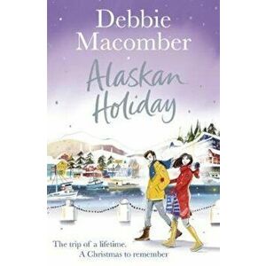 Alaskan Holiday, Paperback - Debbie Macomber imagine