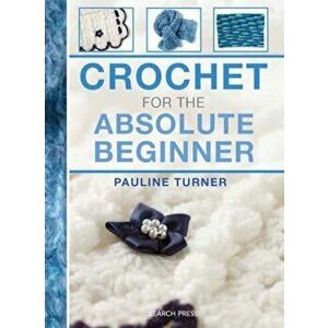 Crochet for the Absolute Beginner, Paperback - Pauline Turner imagine