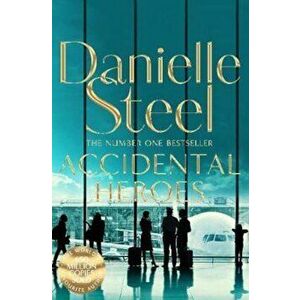 Accidental Heroes, Paperback - Danielle Steele imagine