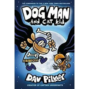 Dog Man 4: Dog Man and Cat Kid, Paperback - Dav Pilkey imagine