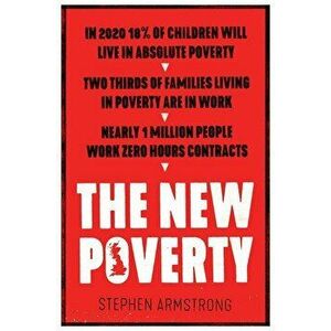 New Poverty, Paperback - Stephen Armstrong imagine