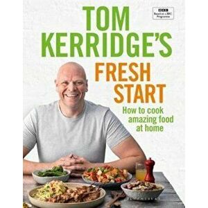 Tom Kerridge's Fresh Start, Hardcover - Tom Kerridge imagine