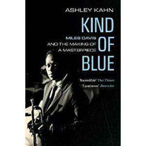 Kind Of Blue, Paperback - Ashley Kahn imagine