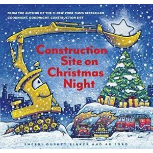 Construction Site on Christmas Night, Hardcover - Sherri Duskey Rinker imagine