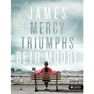 James - Bible Study Book: Mercy Triumphs, Paperback - Beth Moore imagine