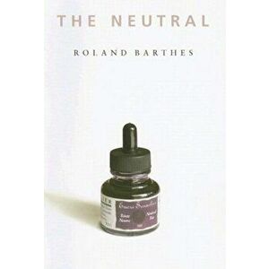 Neutral, Paperback - Roland Barthes imagine